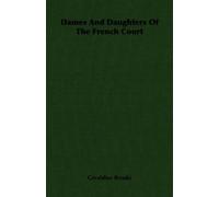 Geraldine Brooks Dames And Daughters Of The French Court (Tascabile)