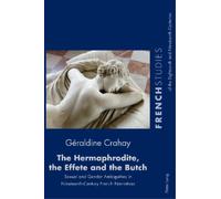 Géraldine Crahay The Hermaphrodite, the Effete and the Butch (Tascabile)