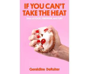 Geraldine DeRuiter If You Can't Take the Heat (Copertina rigida)
