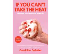 Geraldine DeRuiter – Se non sopporti il caldo – Racconti di cibo, femminismo e furia – Tascabile
