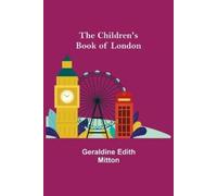 Geraldine Edith Mitton The Children's Book of London (Tascabile)