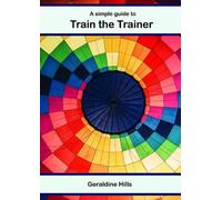 Geraldine Hills A simple guide to Train The Trainer (Tascabile)