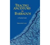 Geraldine Lane Tracing Your Ancestors in Barbados. A Practical Guide (Tascabile)