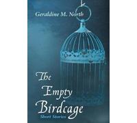Geraldine M North The Empty Bird Cage (Tascabile)
