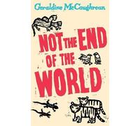 Geraldine McCaughrean Not the End of the World (Tascabile)