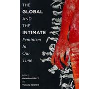 Geraldine Pratt The Global and the Intimate (Tascabile)