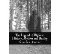 Geraldo B Torres The Legend of Bigfoot (Tascabile)