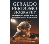 Geraldo Perdomo Biography: The Making of a Modern Shortstop - A Story of Discipline, Patience, and Steady Evolution