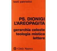 Libri Pseudo Dionigi l'Areopagita - Gerarchia Celeste-Teologia Mistica-Lettere