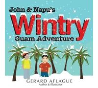 Gerard Aflague John & Napu's Wintry Guam Adventure (Tascabile)