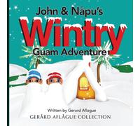 Gerard Aflague Mary O Aflague John & Napu's Wintry Guam Adventure (Tascabile)