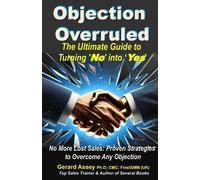 Gerard Assey Objection Overruled: The Ultimate Guide to Turning 'No' (Tascabile)