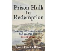Gerard Charles Wilson Prison Hulk to Redemption (Tascabile) Social History