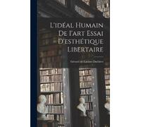 Gérard de Lacaze L'idéal Humain de I'art Essai D'esthétique L (Copertina rigida)