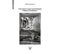 Gérard de Nerval The Hiram myth and Master Mason's initiation (Tascabile)
