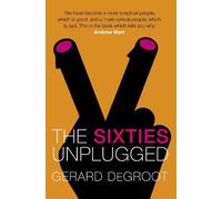 Gerard DeGroot The Sixties Unplugged (Tascabile)