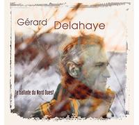 Gerard Delahaye - La Ballade Du Nord Ouest