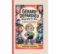 Gérard Depardieu Biography for Kids: The Adventures of a Movie Legend - A Tale of Passion, Fame, and Big Dreams