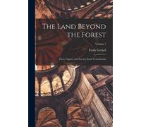 Gerard Emily 18 The Land Beyond the Forest; Facts, Figures, and Fanc (Tascabile)
