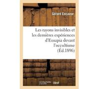 Gérard Encause Les Rayons Invisibles Et Les Dernières Expériences d' (Tascabile)