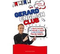 Gerard english club. Il pronto soccorso per parlare inglese in ogni situazione, fin da subito