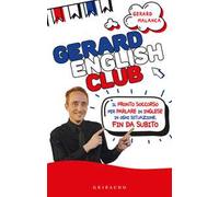 Gerard english club. Il pronto soccorso per parlare inglese in ogni situazione, fin da subito