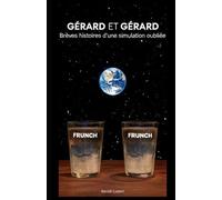 Gérard et Gérard : Brève histoire d'une simulation oublié: Un regard différent sur l'humanité