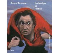 Gérard Garouste. Le Classique et L'Indien - [Electa Mondadori]