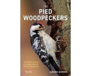 Gerard Gorman The Pied Woodpeckers (Tascabile) Pelagic Monographs