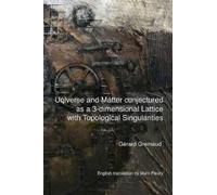 Gerard Gremaud Universe and Matter conjectured as a 3-dimensional La (Tascabile)