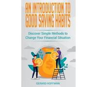 Gerard Hoffman An Introduction to Good Saving Habits (Tascabile)
