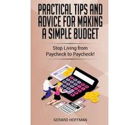 Gerard Hoffman Practical Tips and Advice for Making a Simple Budget (Tascabile)