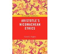Gerard J Hughes The Routledge Guidebook to Aristotle's Nicomachean E (Tascabile)