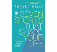 Gerard Kelly The Seven Stories that Shape Your Life (Tascabile)