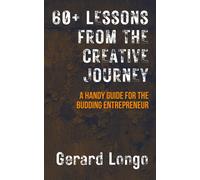 Gerard Longo 60+ Lessons from the Creative Journey (Tascabile)