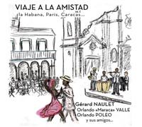 Gerard Naulet, Orlando Valle & Fr Viaje a La Amistad: La Habana, Paris, Ca (CD)