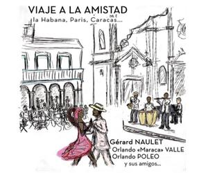 Gerard Naulet, Orlando Valle & Fr Viaje a La Amistad: La Habana, Paris, Ca (CD)