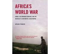 Africa's World War: Congo, the Rwandan Genocide, and the Making of a Continental Catastrophe