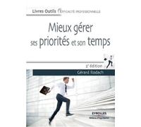 Gérard Rodach Mieux gérer ses priorités et son temps (Tascabile)