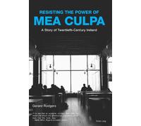 Gerard Rodgers Resisting the Power of Mea Culpa (Tascabile)