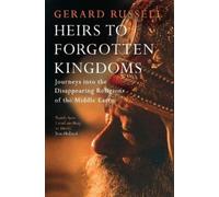 Gerard Russell Heirs to Forgotten Kingdoms (Tascabile)