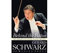 Gerard Schwarz Behind the Baton (Copertina rigida) Amadeus