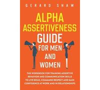 Gerard Shaw Alpha Assertiveness Guide for Men and Women (Tascabile)
