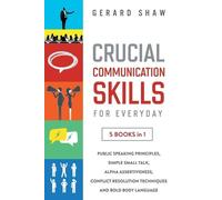 Gerard Shaw Crucial Communication Skills for Everyday (Tascabile)