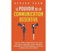 Gerard Shaw Le pouvoir de la communication assertive (Tascabile)