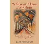 Gerard Straub The Monastic Cloister of My Heart (Tascabile)