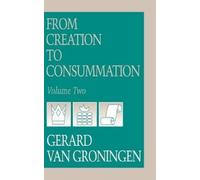 Gerard Van Groningen From Creation to Consumation, Volume II (Copertina rigida)