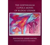 Gerard Wagner The Goetheanum Cupola Motifs of Rudolf Steiner (Copertina rigida)