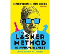Gerard Welling Steve Giddins The Lasker Method to Improve in Chess (Tascabile)