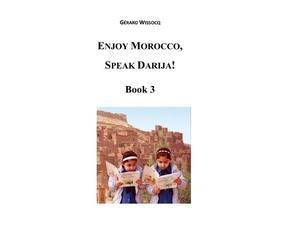 Gérard Wissocq Enjoy Morocco, Speak Darija Book 3 (Tascabile)